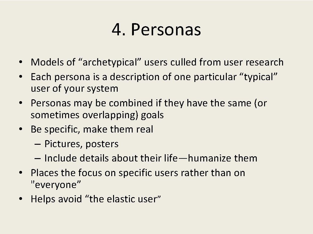 4. Personas • Models of “archetypical” users culled from user research • Each persona