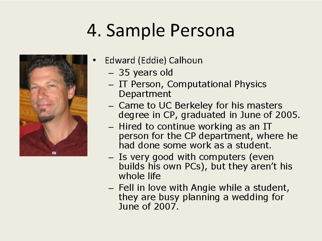 4. Sample Persona • Edward (Eddie) Calhoun – 35 years old – IT Person,