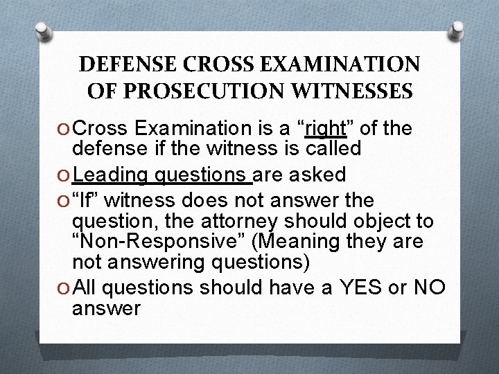 DEFENSE CROSS EXAMINATION OF PROSECUTION WITNESSES O Cross Examination is a “right” of the