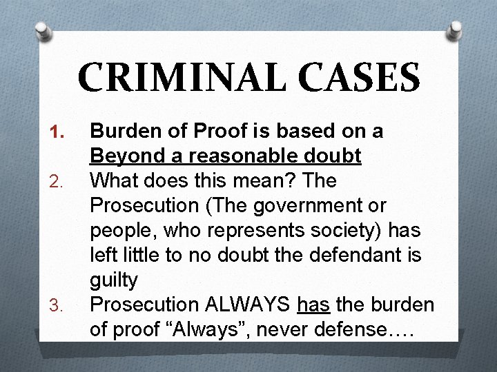 CRIMINAL CASES 1. 2. 3. Burden of Proof is based on a Beyond a