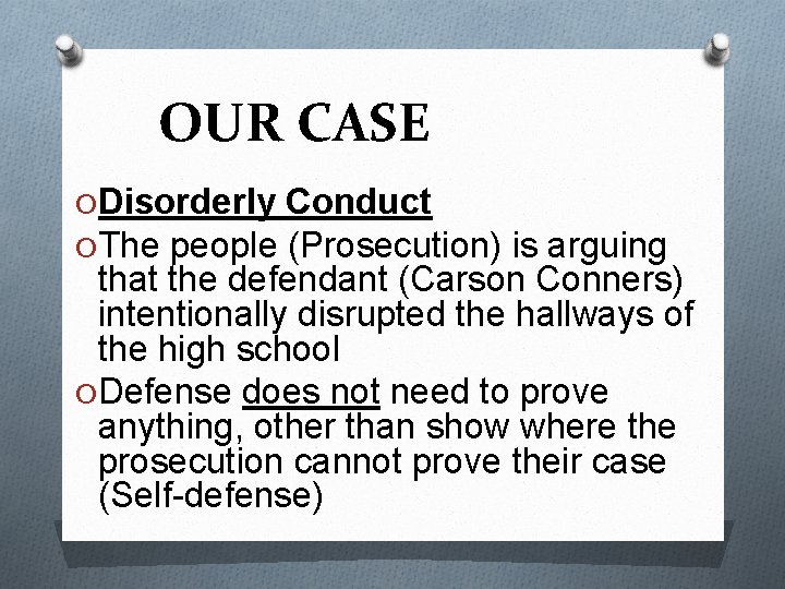OUR CASE O Disorderly Conduct O The people (Prosecution) is arguing that the defendant