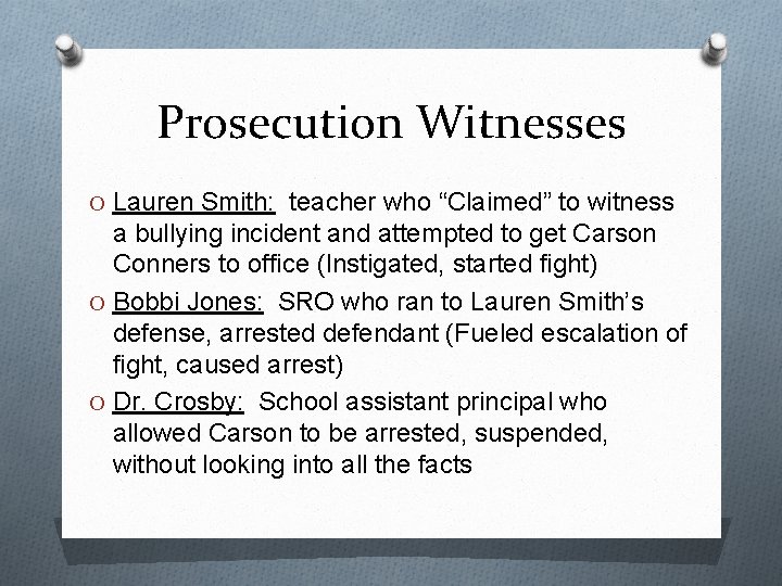 Prosecution Witnesses O Lauren Smith: teacher who “Claimed” to witness a bullying incident and