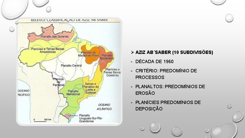 Ø AZIZ AB´SABER (10 SUBDIVISÕES) - DÉCADA DE 1960 - CRITÉRIO: PREDOMÍNIO DE PROCESSOS