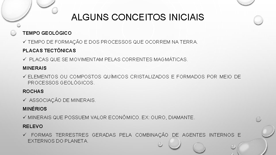 ALGUNS CONCEITOS INICIAIS TEMPO GEOLÓGICO ü TEMPO DE FORMAÇÃO E DOS PROCESSOS QUE OCORREM