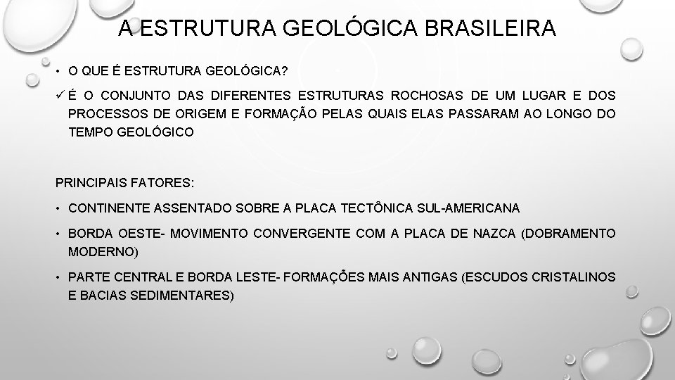 A ESTRUTURA GEOLÓGICA BRASILEIRA • O QUE É ESTRUTURA GEOLÓGICA? ü É O CONJUNTO