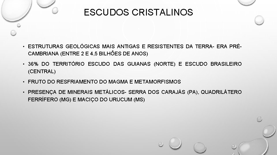 ESCUDOS CRISTALINOS • ESTRUTURAS GEOLÓGICAS MAIS ANTIGAS E RESISTENTES DA TERRA- ERA PRÉCAMBRIANA (ENTRE