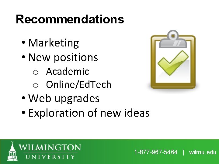 Recommendations • Marketing • New positions o Academic o Online/Ed. Tech • Web upgrades