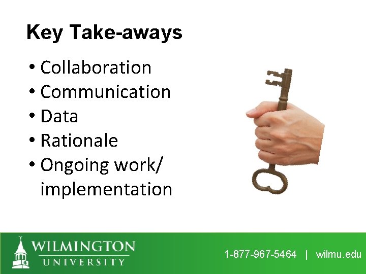 Key Take-aways • Collaboration • Communication • Data • Rationale • Ongoing work/ implementation