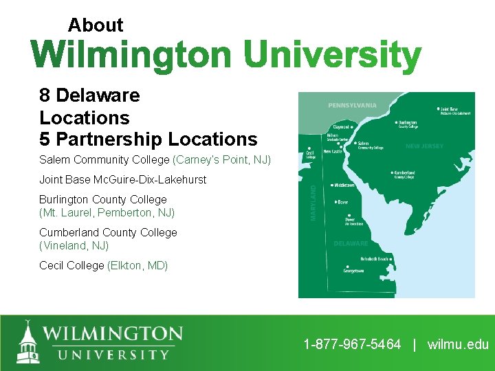 About 8 Delaware Locations 5 Partnership Locations Salem Community College (Carney’s Point, NJ) Joint