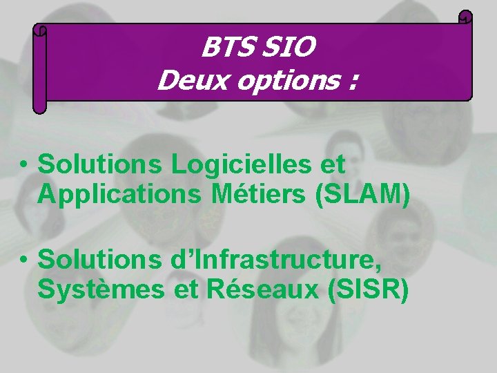 BTS SIO Deux options : • Solutions Logicielles et Applications Métiers (SLAM) • Solutions BTS SIO Deux options : • Solutions Logicielles et Applications Métiers (SLAM) • Solutions