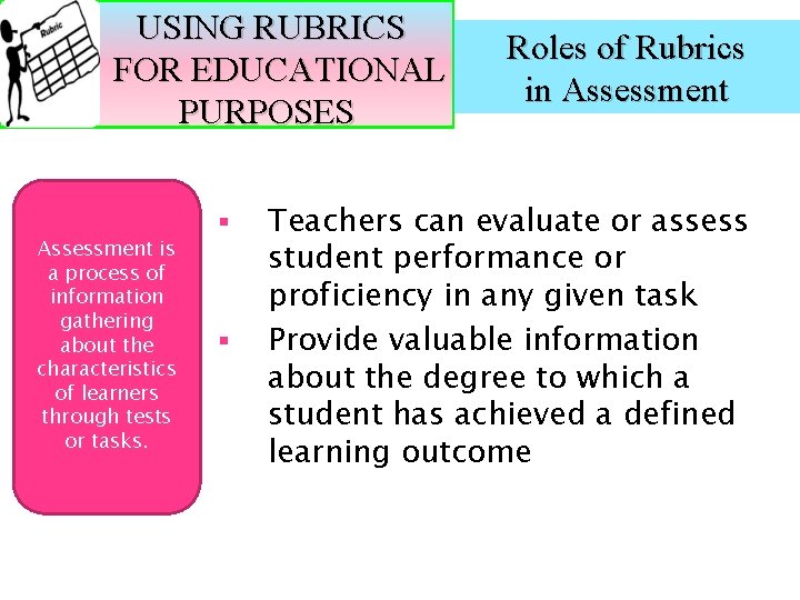 USING RUBRICS FOR EDUCATIONAL PURPOSES Assessment is a process of information gathering about the