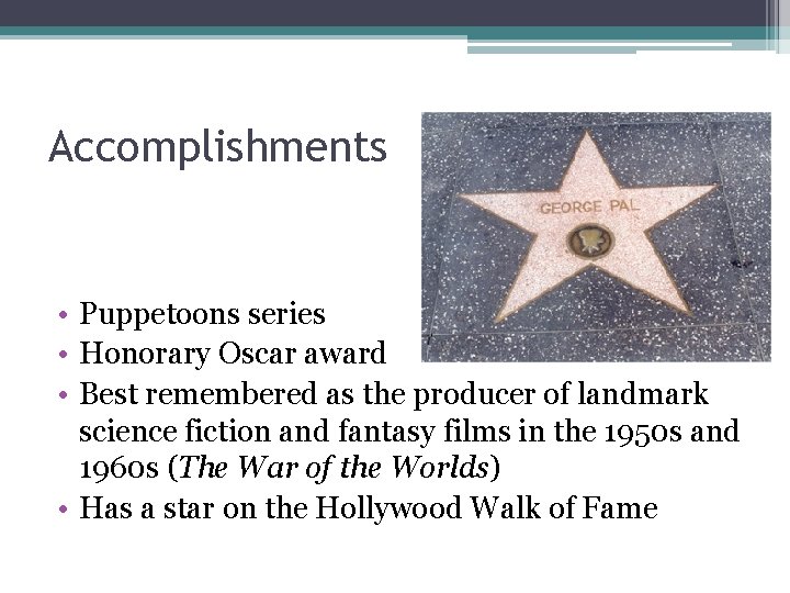 Accomplishments • Puppetoons series • Honorary Oscar award • Best remembered as the producer