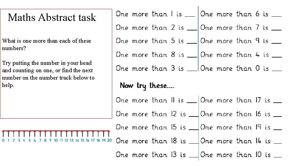 Maths Abstract task What is one more than each of these numbers? Try putting