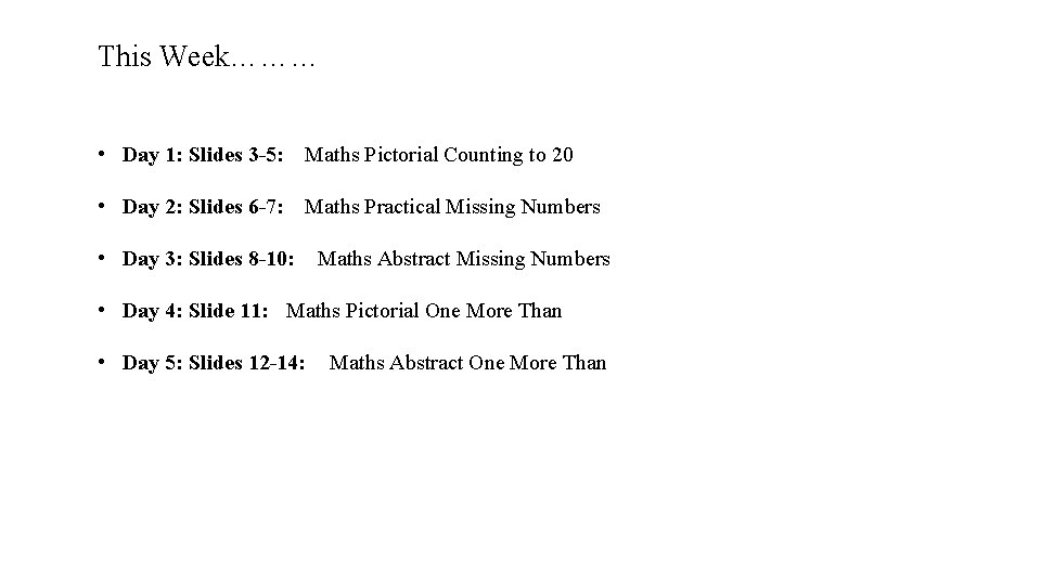 This Week……… • Day 1: Slides 3 -5: Maths Pictorial Counting to 20 •