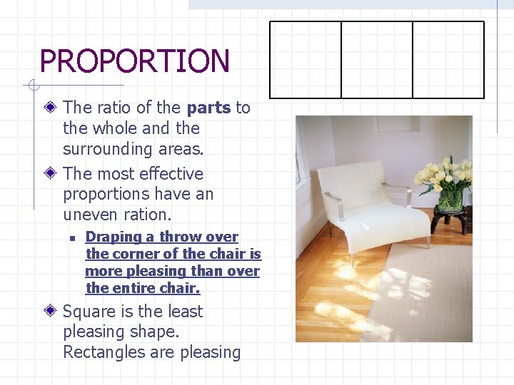 PROPORTION The ratio of the parts to the whole and the surrounding areas. The