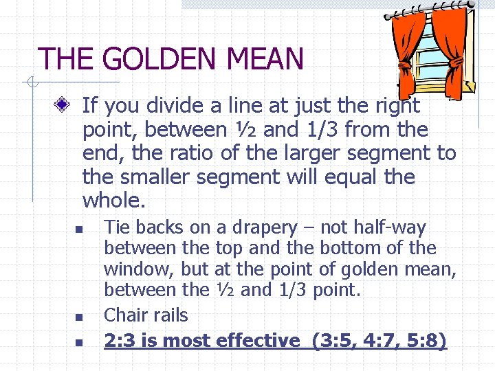 THE GOLDEN MEAN If you divide a line at just the right point, between