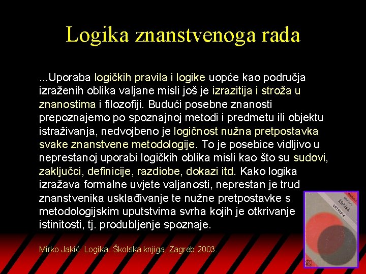 Logika znanstvenoga rada. . . Uporaba logičkih pravila i logike uopće kao područja izraženih