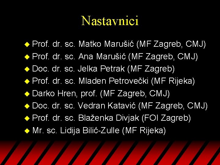 Nastavnici u Prof. dr. sc. Matko Marušić (MF Zagreb, CMJ) u Prof. dr. sc.