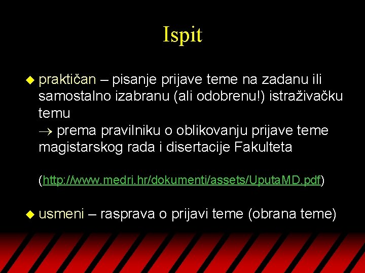 Ispit u praktičan – pisanje prijave teme na zadanu ili samostalno izabranu (ali odobrenu!)