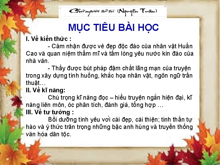 MỤC TIÊU BÀI HỌC I. Về kiến thức : - Cảm nhận được vẻ