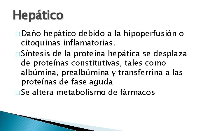 Hepático � Daño hepático debido a la hipoperfusión o citoquinas inflamatorias. � Síntesis de