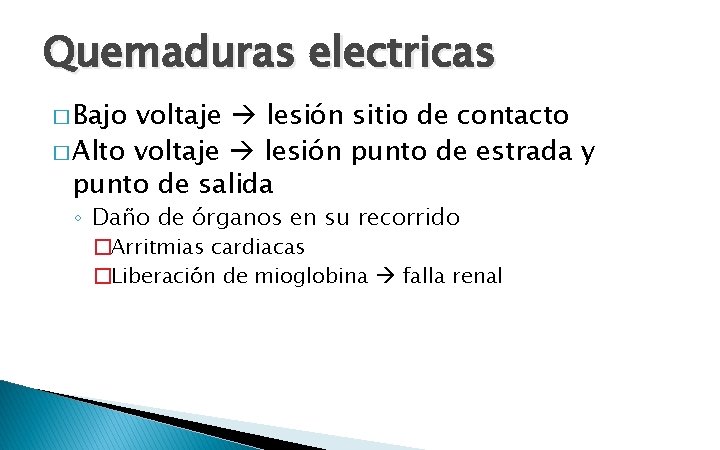 Quemaduras electricas � Bajo voltaje lesión sitio de contacto � Alto voltaje lesión punto