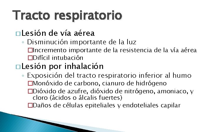 Tracto respiratorio � Lesión de vía aérea ◦ Disminución importante de la luz �Incremento
