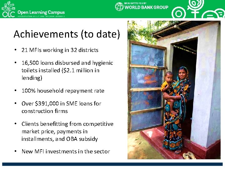 Achievements (to date) • 21 MFIs working in 32 districts • 16, 500 loans