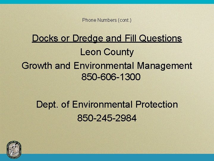 Phone Numbers (cont. ) Docks or Dredge and Fill Questions Leon County Growth and