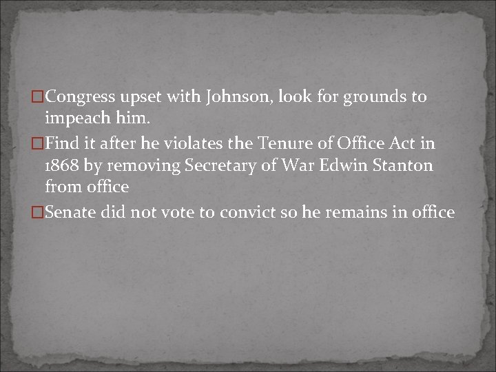 �Congress upset with Johnson, look for grounds to impeach him. �Find it after he