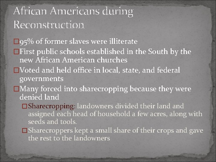 African Americans during Reconstruction � 95% of former slaves were illiterate �First public schools