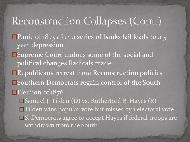 Reconstruction Collapses (Cont. ) �Panic of 1873 after a series of banks fail leads
