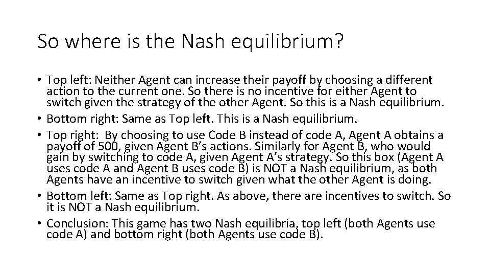 So where is the Nash equilibrium? • Top left: Neither Agent can increase their