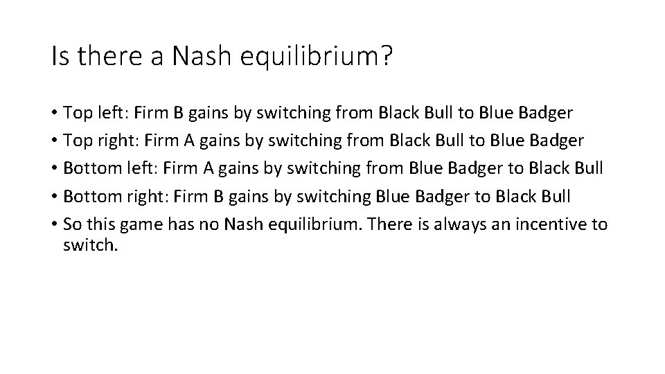 Is there a Nash equilibrium? • Top left: Firm B gains by switching from