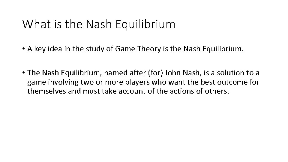 What is the Nash Equilibrium • A key idea in the study of Game