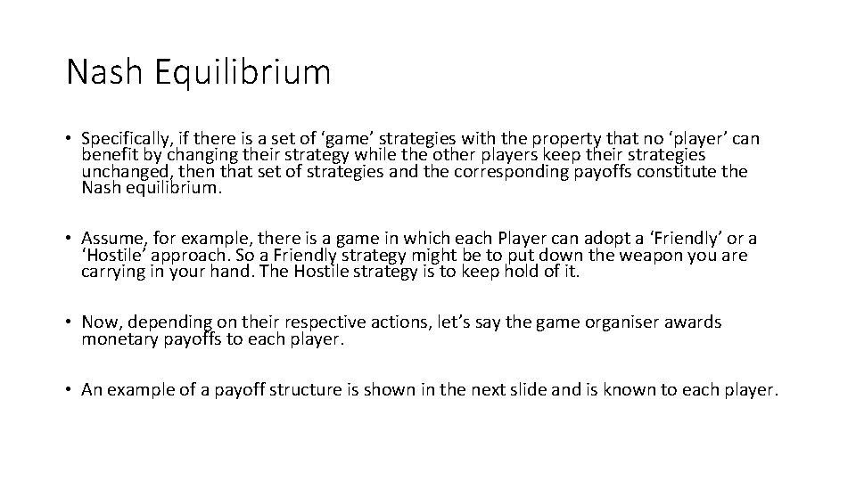 Nash Equilibrium • Specifically, if there is a set of ‘game’ strategies with the