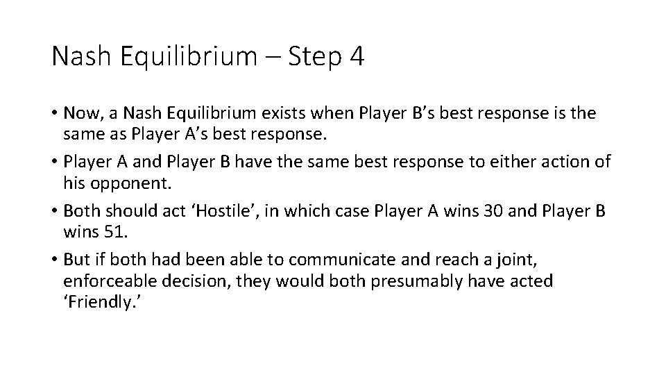 Nash Equilibrium – Step 4 • Now, a Nash Equilibrium exists when Player B’s