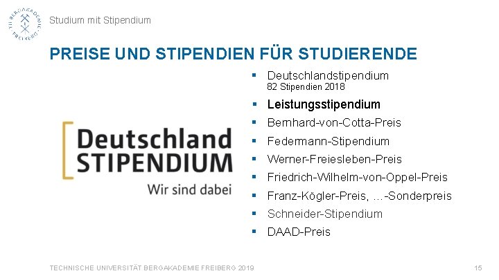 Studium mit Stipendium PREISE UND STIPENDIEN FÜR STUDIERENDE § Deutschlandstipendium 82 Stipendien 2018 §