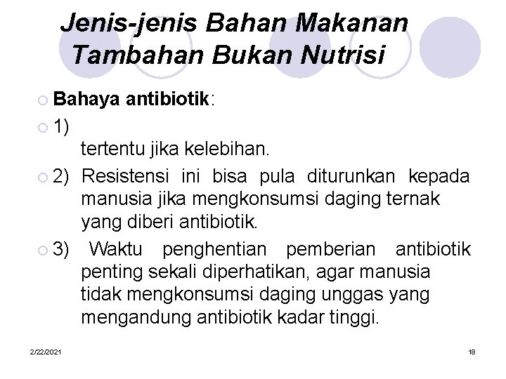 Jenis-jenis Bahan Makanan Tambahan Bukan Nutrisi ¡ Bahaya antibiotik: ¡ 1) tertentu jika kelebihan.