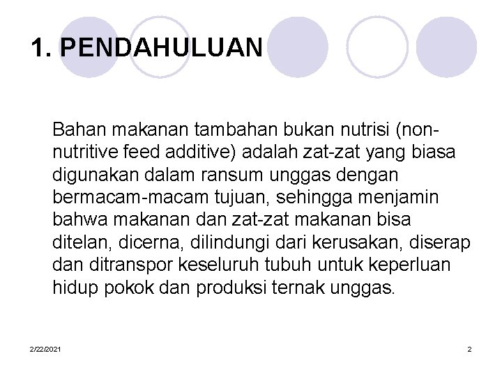 1. PENDAHULUAN Bahan makanan tambahan bukan nutrisi (nonnutritive feed additive) adalah zat-zat yang biasa