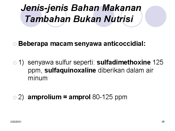 Jenis-jenis Bahan Makanan Tambahan Bukan Nutrisi ¡ Beberapa macam senyawa anticoccidial: ¡ 1) senyawa