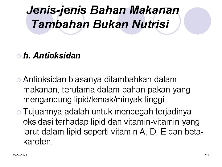 Jenis-jenis Bahan Makanan Tambahan Bukan Nutrisi ¡ h. Antioksidan ¡ Antioksidan biasanya ditambahkan dalam