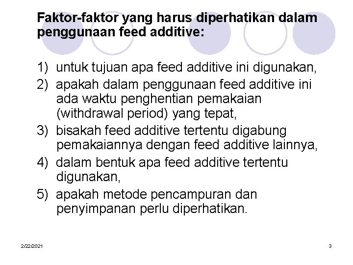 Faktor-faktor yang harus diperhatikan dalam penggunaan feed additive: 1) untuk tujuan apa feed additive