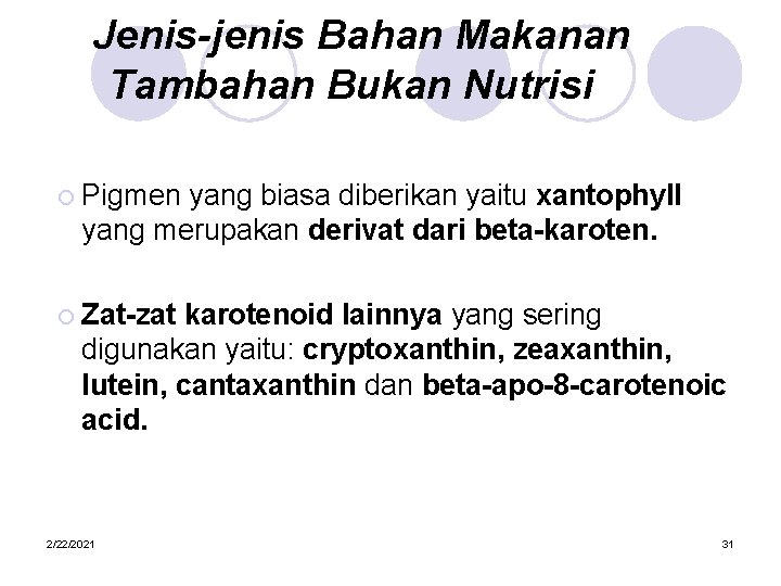 Jenis-jenis Bahan Makanan Tambahan Bukan Nutrisi ¡ Pigmen yang biasa diberikan yaitu xantophyll yang