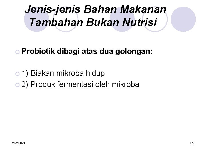 Jenis-jenis Bahan Makanan Tambahan Bukan Nutrisi ¡ Probiotik dibagi atas dua golongan: ¡ 1)