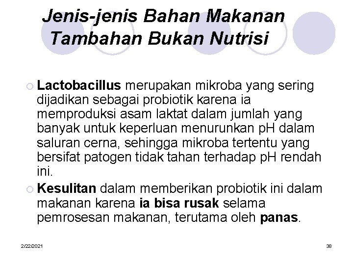 Jenis-jenis Bahan Makanan Tambahan Bukan Nutrisi ¡ Lactobacillus merupakan mikroba yang sering dijadikan sebagai