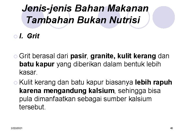 Jenis-jenis Bahan Makanan Tambahan Bukan Nutrisi ¡ l. Grit ¡ Grit berasal dari pasir,