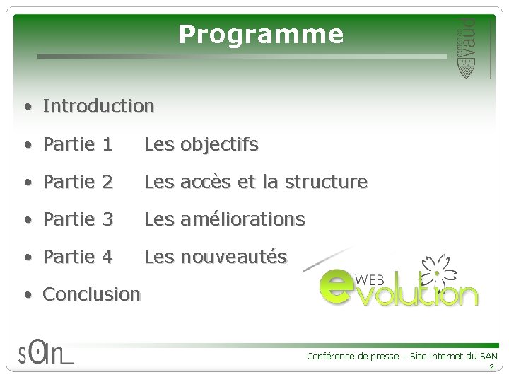 Programme • Introduction • Partie 1 Les objectifs • Partie 2 Les accès et