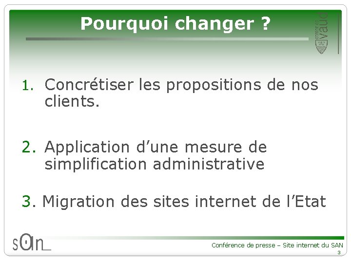 Pourquoi changer ? 1. Concrétiser les propositions de nos clients. 2. Application d’une mesure