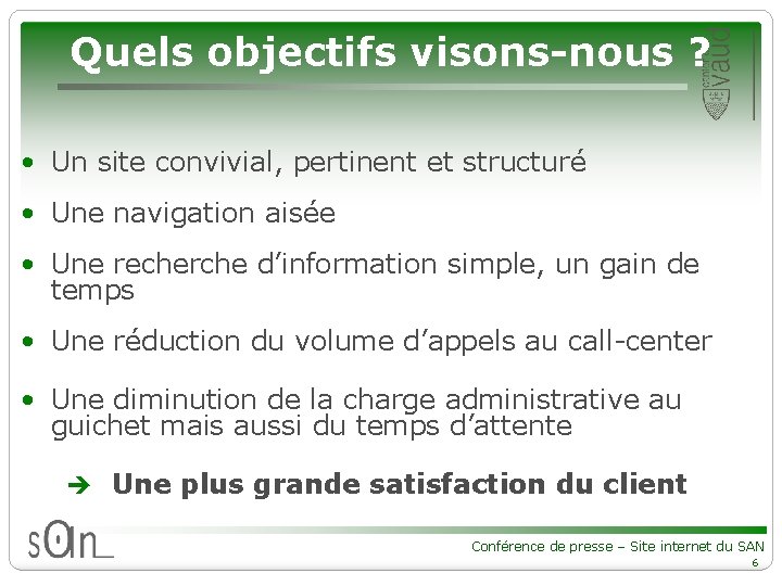 Quels objectifs visons-nous ? • Un site convivial, pertinent et structuré • Une navigation